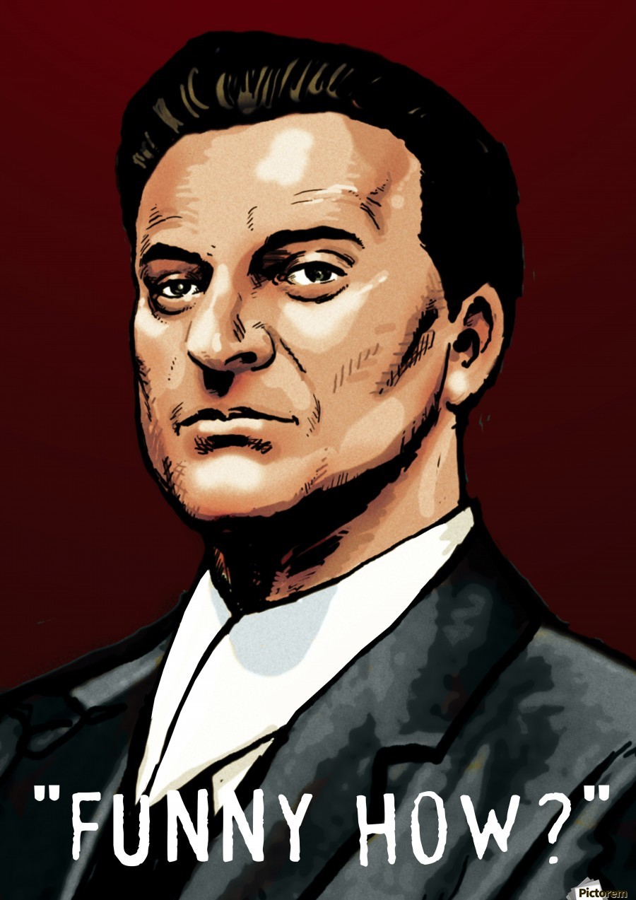 Joe Pesci in Goodfellas - Funny How - Dan Avenell Joe Pesci in Goodfellas - Funny How - Dan Avenell