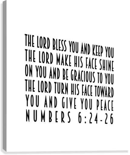 Numbers 6:24-26 - The Lord bless you and keep you; the Lord make his face  shine on you and be gracious to you; the Lord turn his face toward you and